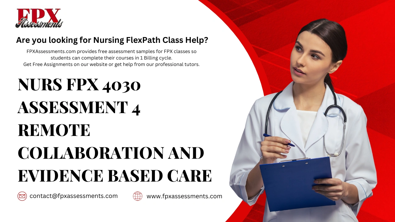 NURS FPX 4030 Assessment 4 Remote Collaboration and Evidence Based Care