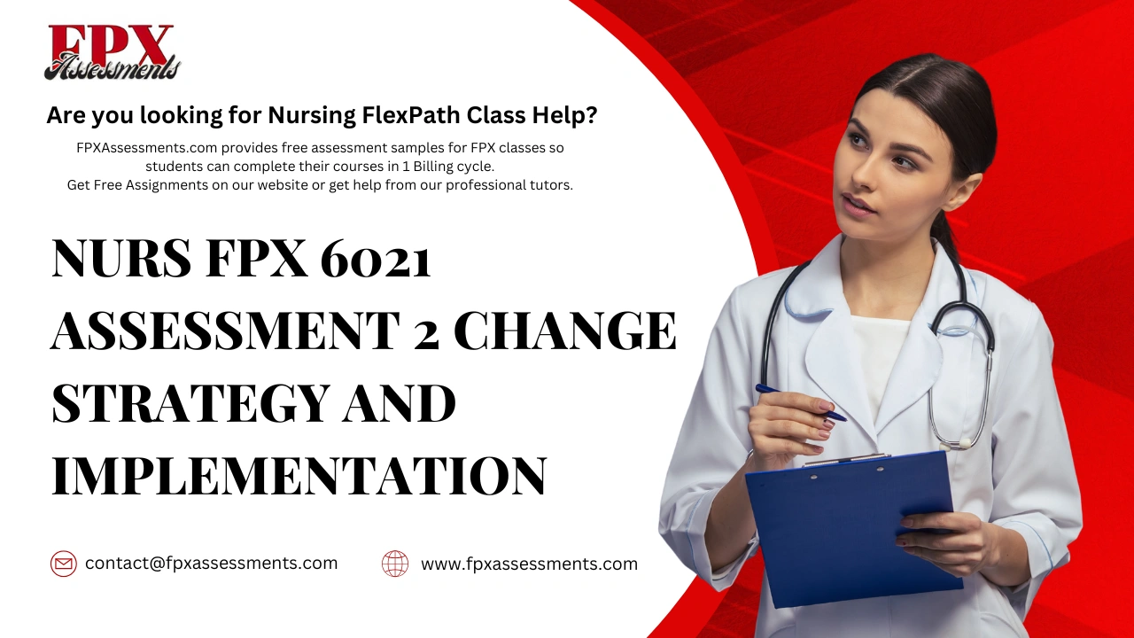 NURS FPX 6021 Assessment 2 Change Strategy and Implementation