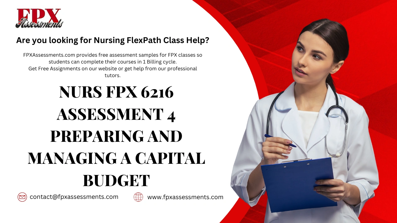 NURS FPX 6216 Assessment 4 Preparing and Managing a Capital Budget