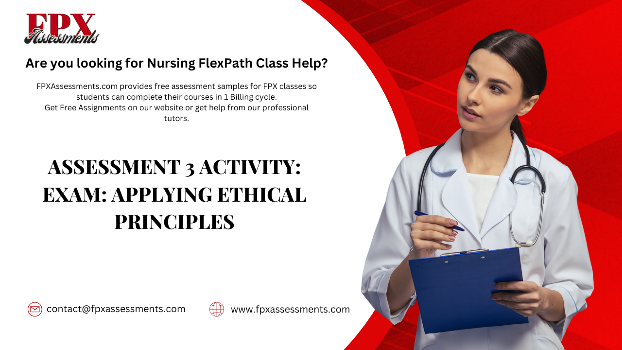 Assessment 3 Activity: Exam: Applying Ethical Principles