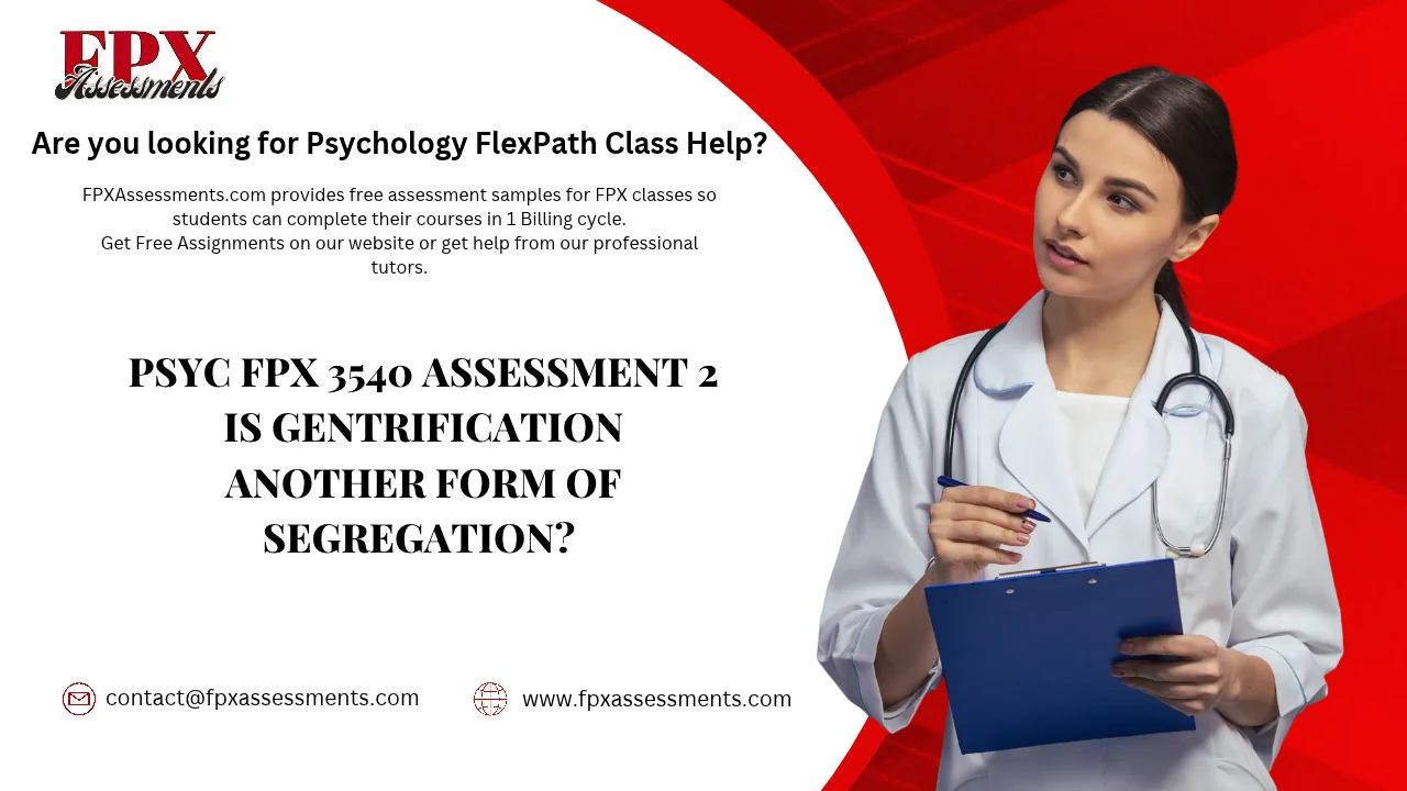 PSYC FPX 3540 Assessment 2 Is Gentrification Another Form of Segregation?