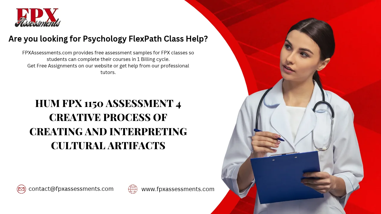 HUM FPX 1150 Assessment 4 Creative Process of Creating and Interpreting Cultural Artifacts