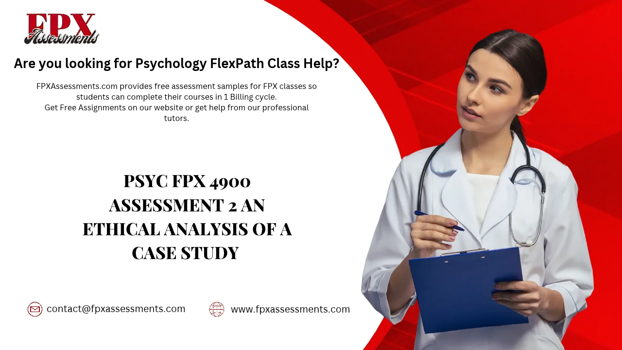 PSYC FPX 4900 Assessment 2 An Ethical Analysis of a Case Study