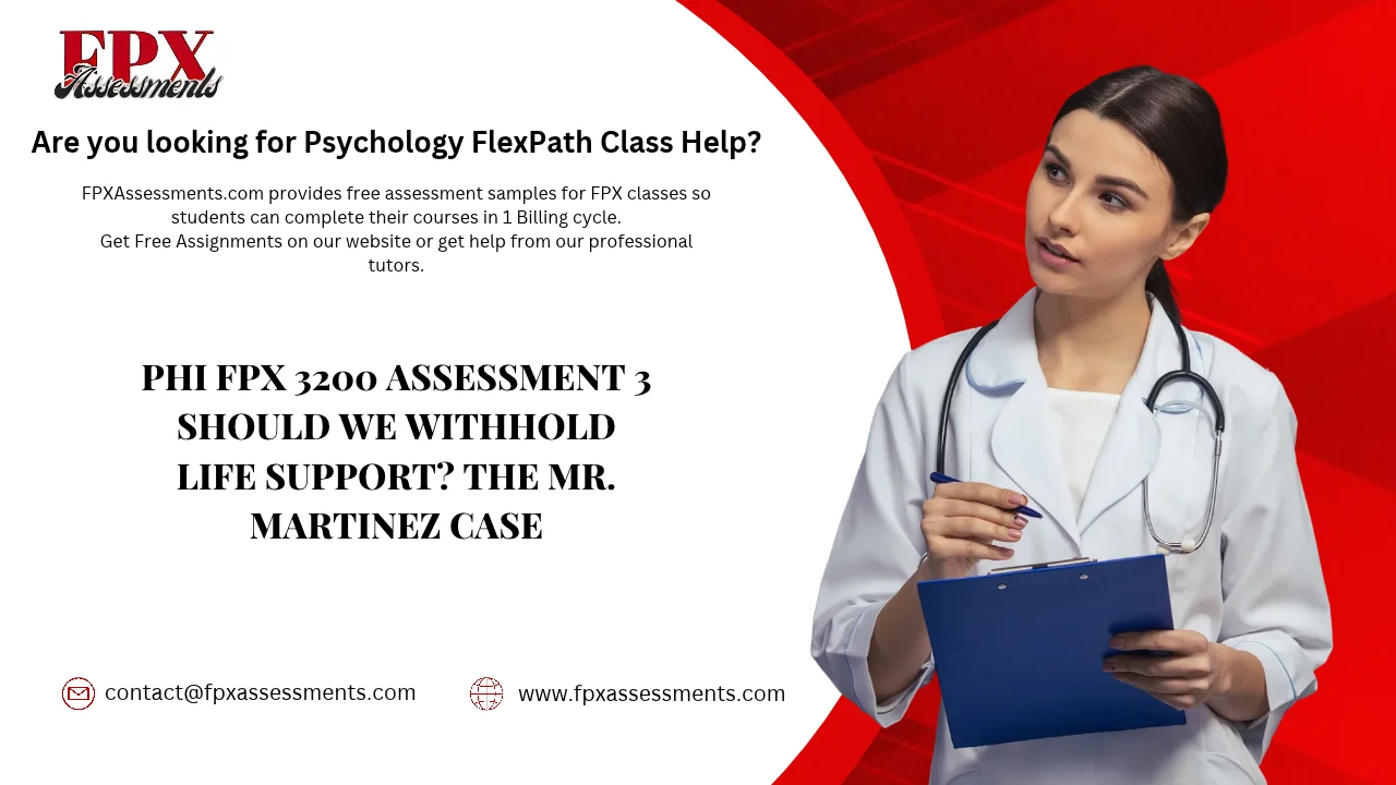 PHI FPX 3200 Assessment 3 Should We Withhold Life Support? The Mr. Martinez Case
