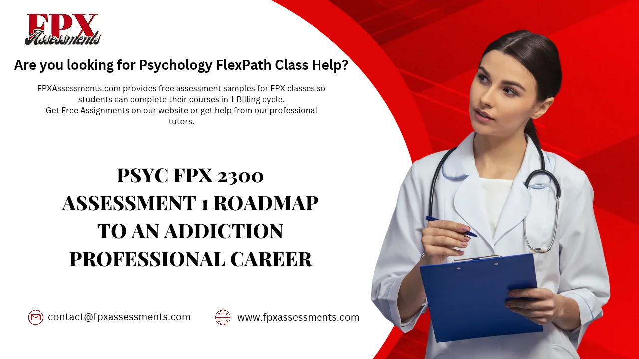 PSYC FPX 2300 Assessment 1 Roadmap to an Addiction Professional Career