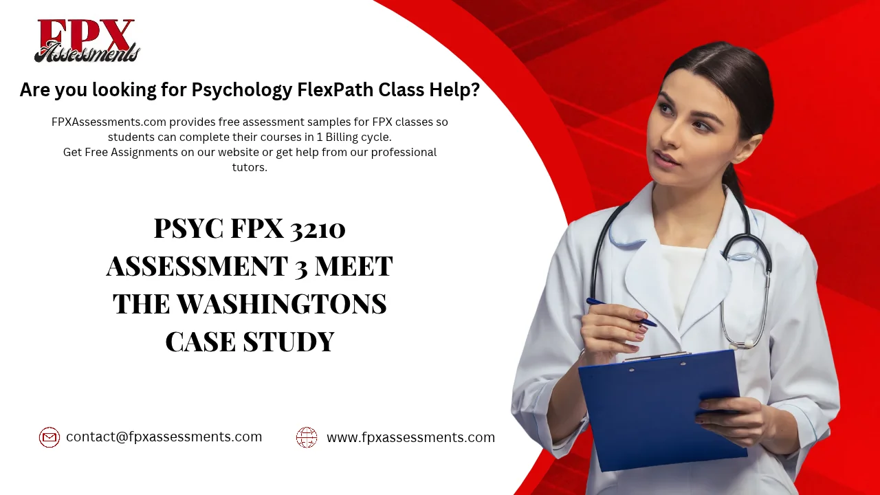 PSYC FPX 3210 Assessment 3 Meet the Washingtons Case Study