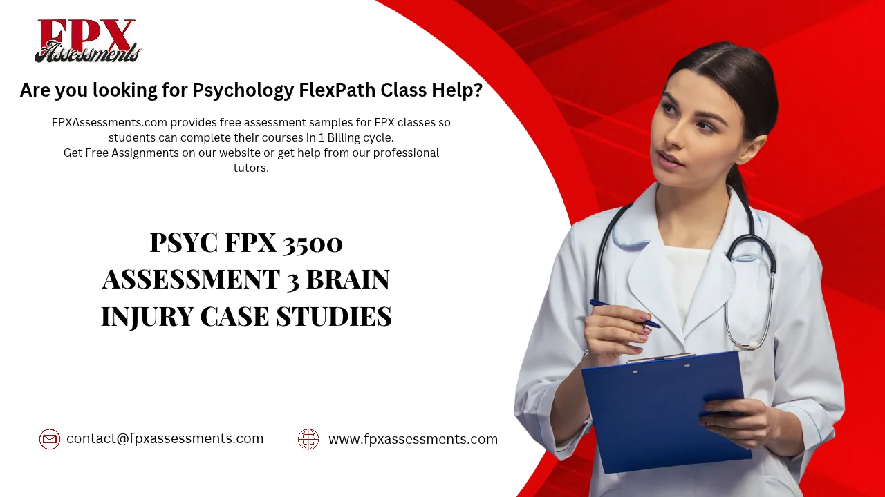 PSYC FPX 3500 Assessment 3 Brain Injury Case Studies