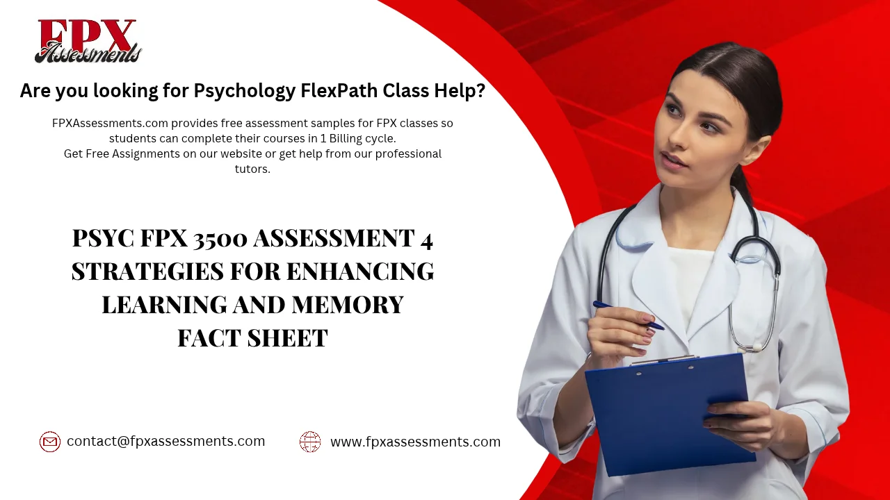 PSYC FPX 3500 Assessment 4 Strategies for Enhancing Learning and Memory Fact Sheet