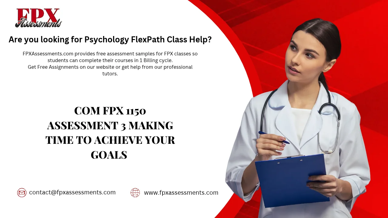 COM FPX 1150 Assessment 3 Making Time to Achieve Your Goals