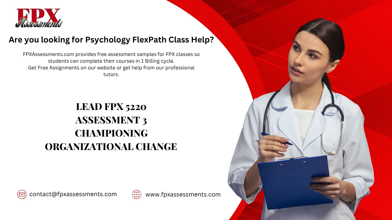 LEAD FPX 5220 Assessment 3 Championing Organizational Change